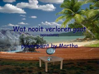 Wat nooit verloren gaat (spiraaltekst)