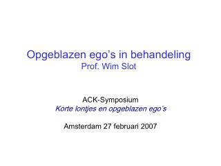 Opgeblazen ego’s in behandeling Prof. Wim Slot