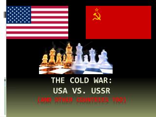 The Cold War: USA vs. USSR (and other countries too)