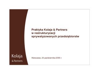 Praktyka Kolaja &amp; Partners w restrukturyzacji sprywatyzowanych przedsiębiorstw