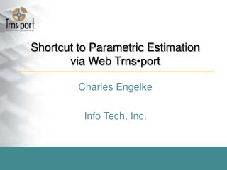 Shortcut to Parametric Estimation via Web Trns •port