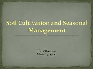 Soil Cultivation and Seasonal Management