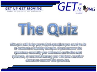 The Quiz This quiz will help you to find out what you need to do