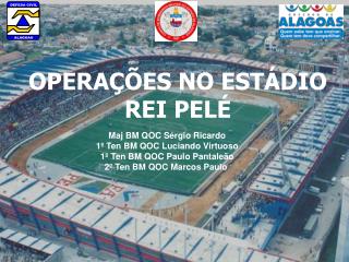 OPERAÇÕES NO ESTÁDIO REI PELÉ