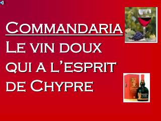 Commandaria Le vin doux qui a l’esprit de Chypre