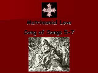 Matrimonial Love Song of Songs 5-7