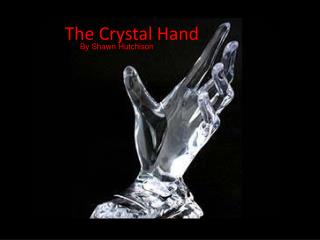 The Crystal Hand