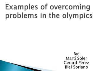 Examples of overcoming problems in the olympics