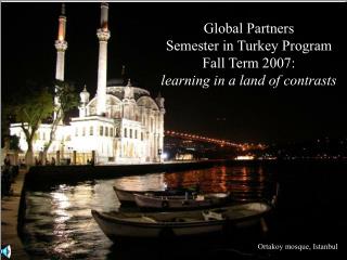 Global Partners Semester in Turkey Program Fall Term 2007: learning in a land of contrasts