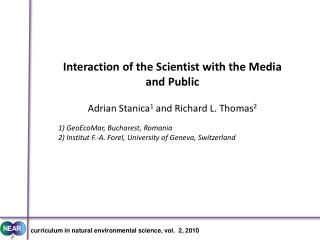 Interaction of the Scientist with the Media and Public Adrian Stanica 1 and Richard L. Thomas 2
