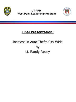 Final Presentation: Increase in Auto Thefts City Wide by Lt. Randy Pasley