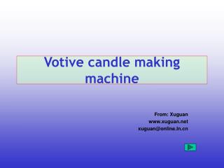 Votive candle making machine