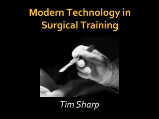 Modern Technology in Surgical Training