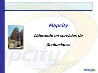 Mapcity Liderando en servicios de Geobusiness