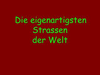 Die eigenartigsten Strassen der Welt