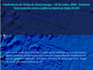 Conferência de Verão da Nova Energia - 18 de Julho, 2009 - Kuthumi