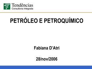 PETRÓLEO E PETROQUÍMICO Fabiana D’Atri 28/nov/2006