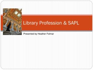 The Library Profession &amp; SAPL