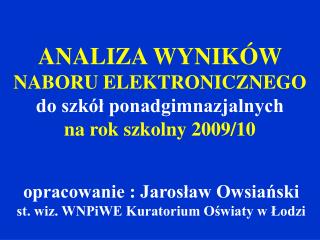 ANALIZA WYNIKÓW NABORU ELEKTRONICZNEGO do szkół ponadgimnazjalnych na rok szkolny 2009/10