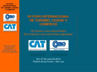 XII FORO INTERNACIONAL DE TURISMO, CIUDAD Y COMERCIO “El turismo como dinamizador