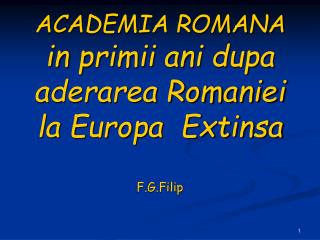 ACADEMIA ROMANA in primii ani dupa aderarea Romaniei la Europa Extinsa