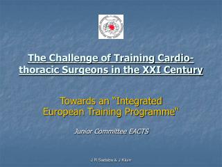 The Challenge of Training Cardio-thoracic Surgeons in the XXI Century