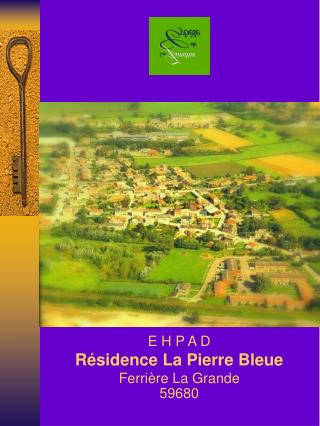 E H P A D Résidence La Pierre Bleue Ferrière La Grande 59680