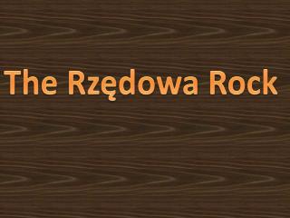 The Rzędowa Rock
