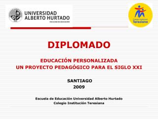 DIPLOMADO EDUCACIÓN PERSONALIZADA UN PROYECTO PEDAGÓGICO PARA EL SIGLO XXI SANTIAGO 2009