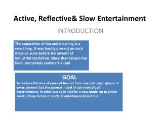 Active, Reflective&amp; Slow Entertainment