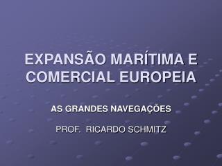 EXPANSÃO MARÍTIMA E COMERCIAL EUROPEIA