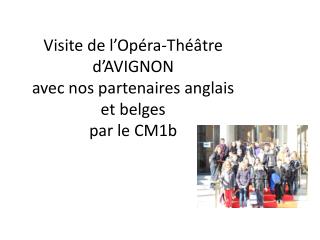 Visite de l’Opéra-Théâtre d’AVIGNON avec nos partenaires anglais et belges par le CM1b