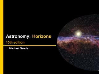 Astronomy: Horizons 10th edition