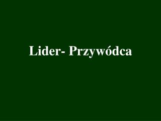 Lider- Przywódca