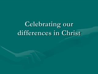 Celebrating our differences in Christ