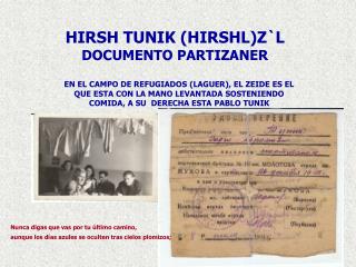 HIRSH TUNIK (HIRSHL)Z`L DOCUMENTO PARTIZANER