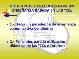 PRINCIPIOS Y CRITERIOS PARA UN ENSEÑANZA BASADA EN LAS TICs