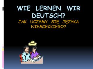 Wie lernen wir deutsch ? Jak uczymy się języka niemieckiego?