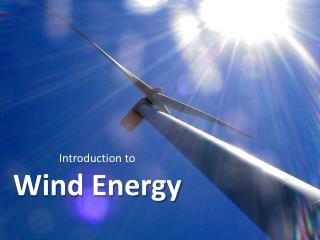 Introduction to Wind Energy