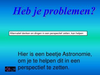 Heb je problemen?