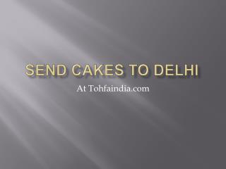 Send cakes to delhi