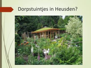 Dorpstuintjes in Heusden?