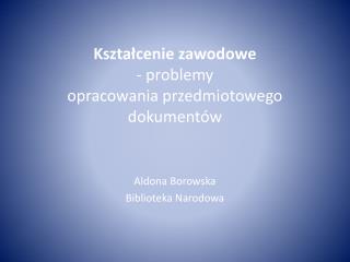 Kształcenie zawodowe - problemy opracowania przedmiotowego dokumentów