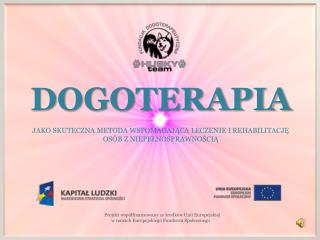 DOGOTERAPIA JAKO SKUTECZNA METODA WSPOMAGAJĄCA LECZENIE I REHABILITACJĘ