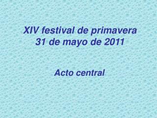 XIV festival de primavera 31 de mayo de 2011