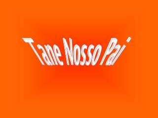 Tane Nosso Pai