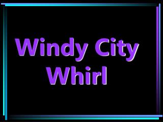 Windy City Whirl