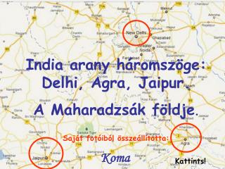 India arany háromszöge: Delhi, Agra, Jaipur. A Maharadzsák földje .