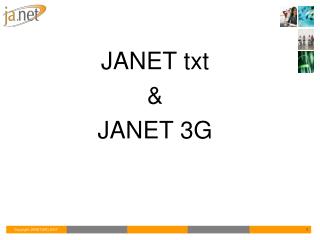 JANET txt &amp; JANET 3G