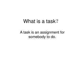What is a task ？